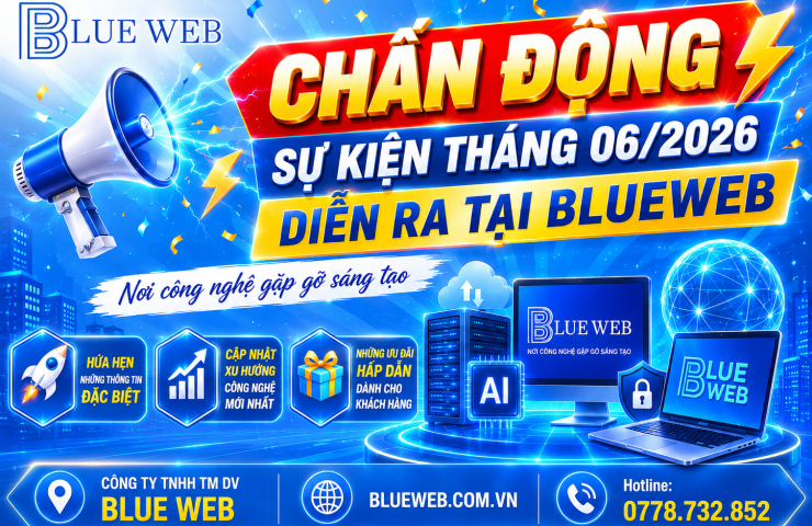 🔥 SỰ KIỆN THÁNG 06/2026 DIỄN RA TẠI BLUE WEB 🔥