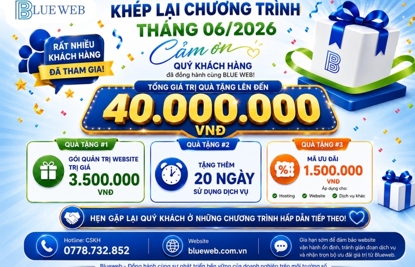 Blueweb Khép Lại Chương Trình Tri Ân Tháng 06/2026 Với Tổng Giá Trị Quà Tặng Lên Đến 40.000.000 VNĐ