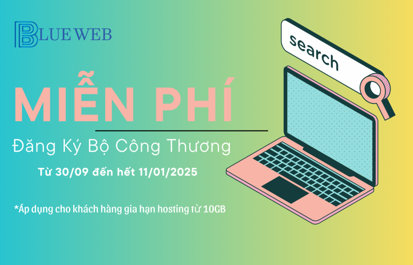 🎉 BLUE WEB TRI ÂN KHÁCH HÀNG – TẶNG MIỄN PHÍ ĐĂNG KÝ BỘ CÔNG THƯƠNG 🎉